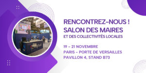 Rencontrez-nous au salon des maires de paris du 19 au 21 novembre 2024 